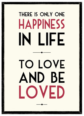 There is Only One Happiness in Life, To Love and Be Loved Wooden Framed A4 Print East of India